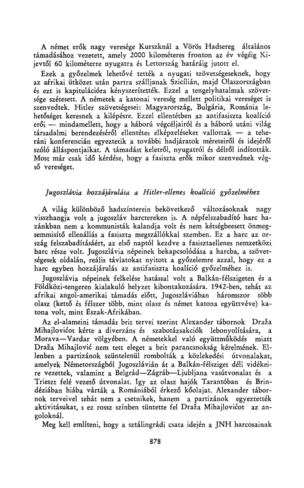A német erők nagy veresége Kurszknál a Vörös Hadsereg általános támadásához vezetett, amely 2000 kilométeres fronton az év végéig Kijevtől 60 kilométerre nyugatra és Lettország határáig jutott el.