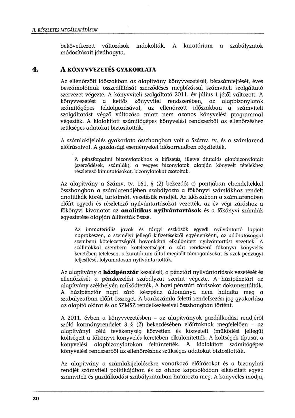 Il. RÉSZLETES MEGÁLLAP/TÁSOK bekövetkezett változások indokolták. A kuratórium a szabályzatok módosításait jóváhagyta. 4.