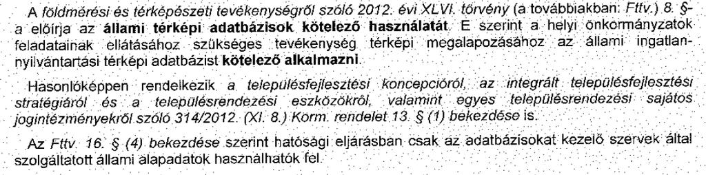 (A korábbi módosítás a vonatkozó jogszabályoknak megfelelően történt, betartva a településrendezési eszközök véleményezési eljárásának rendjét, melynek