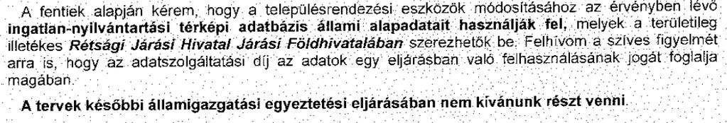 ) A módosítás során az önkormányzat a földhivataltól beszerzett alaptérképre dolgozott, így a módosítás az állami alapadatok felhasználásával készült.