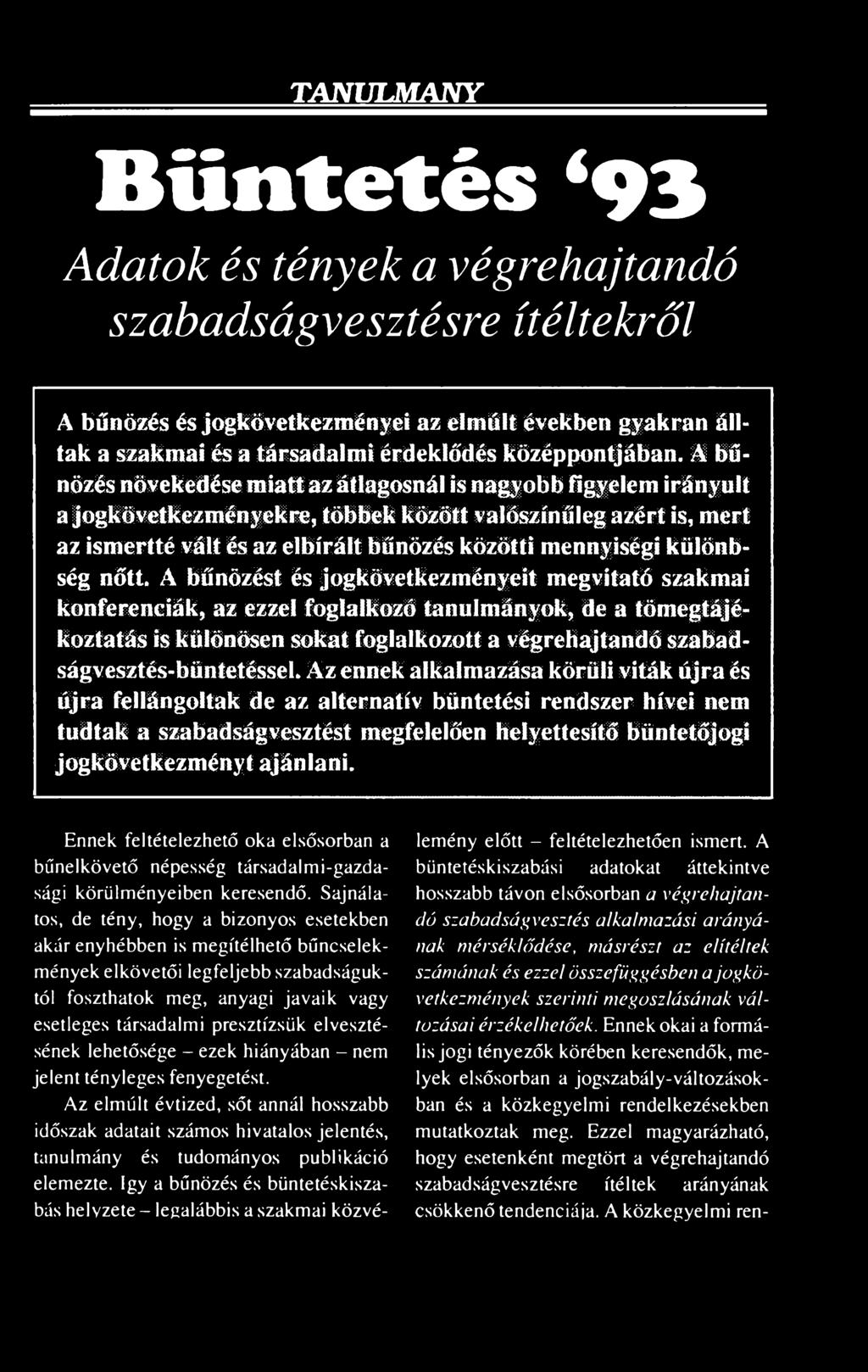 Az ennek alkalmazása körüli viták újra és újra fellángoltak de az alternatív büntetési rendszer hívei nem tudtak a szabadságvesztést megfelelően helyettesítő büntetőjogi jogkövetkezményt ajánlani.