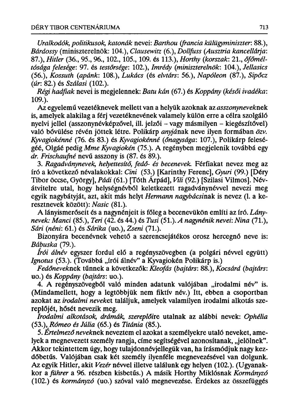 Uralkodók, politikusok, katonák nevei: Barthou (francia külügyminiszter: 88.), Bárdossy (miniszterelnök: 104.), Clausewitz (6.), Dollfuss (Ausztria kancellárja: 87.), Hitler (36., 95., 96., 102., 105.