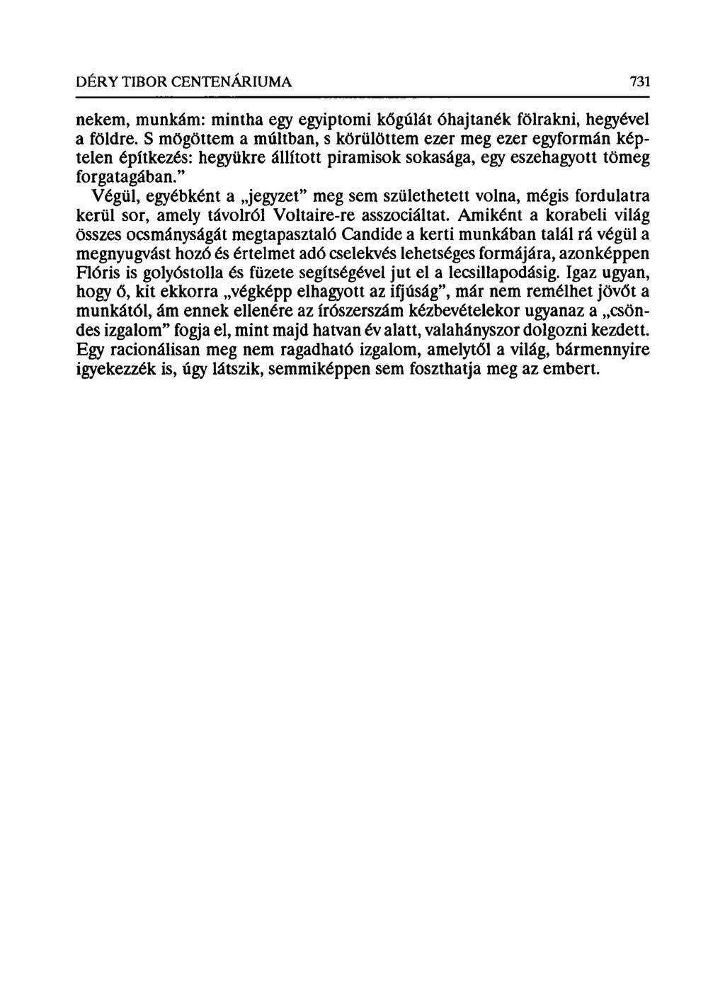nekem, munkám: mintha egy egyiptomi kőgúlát óhajtanék fölrakni, hegyével a földre.