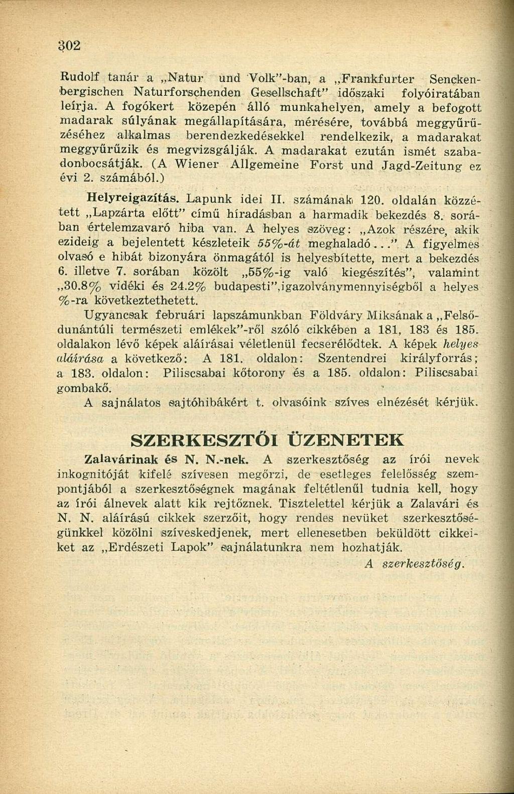 Rudolf tanár a Natúr und Volk"-ban, a Frankfurter Senckenbergischen Naturforschenden Gesellschaft" időszaki folyóiratában leírja.