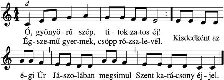 545 - Ó, gyönyörű szép Gimesi gyűjtemény 1844 546 - Áldott légy, te kisdedecske 547 - Szent karácsony éjszakája 1. Ó, gyönyörű szép, titokzatos éj! Égszemű gyermek, csöpp rózsalevél.