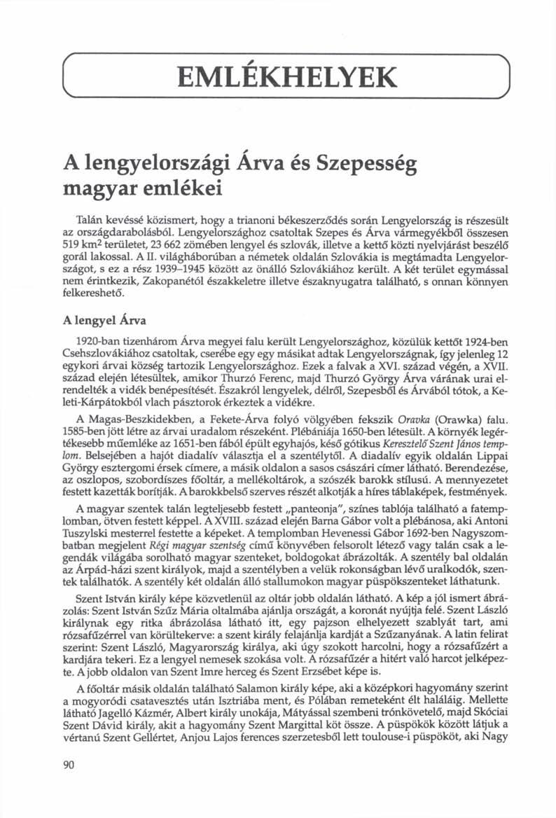 \ EMLÉKHELYEK ) A lengyelországi Árva és Szepesség magyar emlékei Talán kevéssé közismert, hogy a trianoni békeszerződés során Lengyelország is részesült az országdarabolásból.