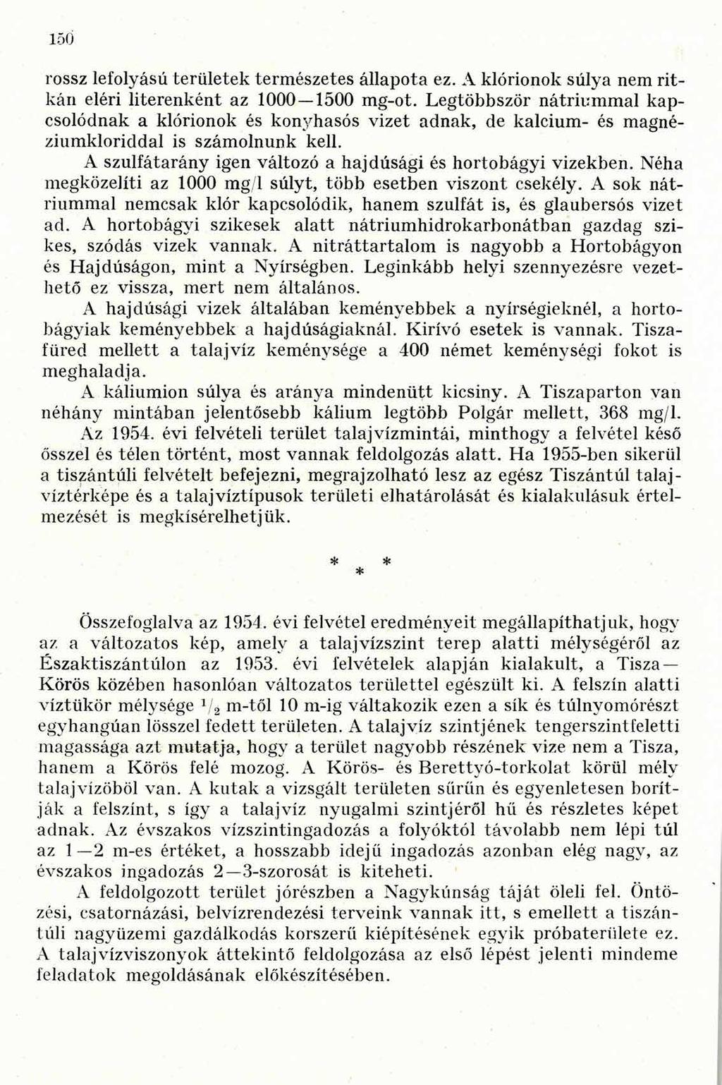 150 rossz lefolyású területek természetes állapota ez. A klórionok súlya nem ritkán eléri literenként az 1000 1500 mg-ot.