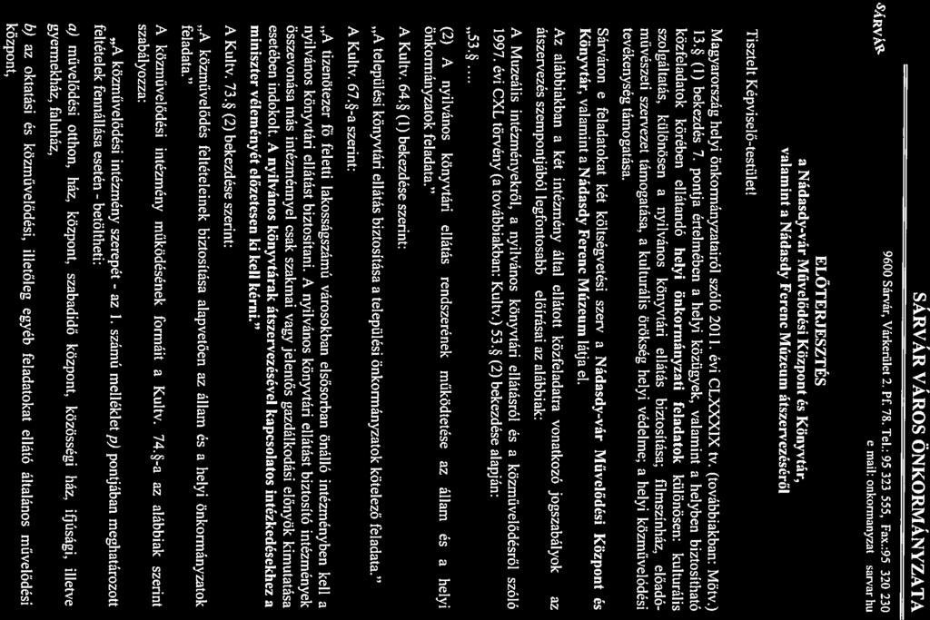 Tisztelt Képviselő-testület! Magyarország helyi önkormányzatairól szóló 2011. évi CLXXXIX tv. (továbbiakban: Mötv.