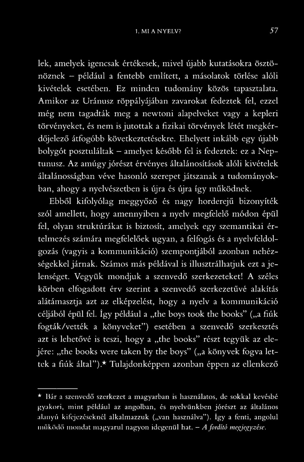 átfogóbb következtetésekre. Ehelyett inkább egy újabb bolygót posztuláltak amelyet később fel is fedeztek: ez a N eptunusz.