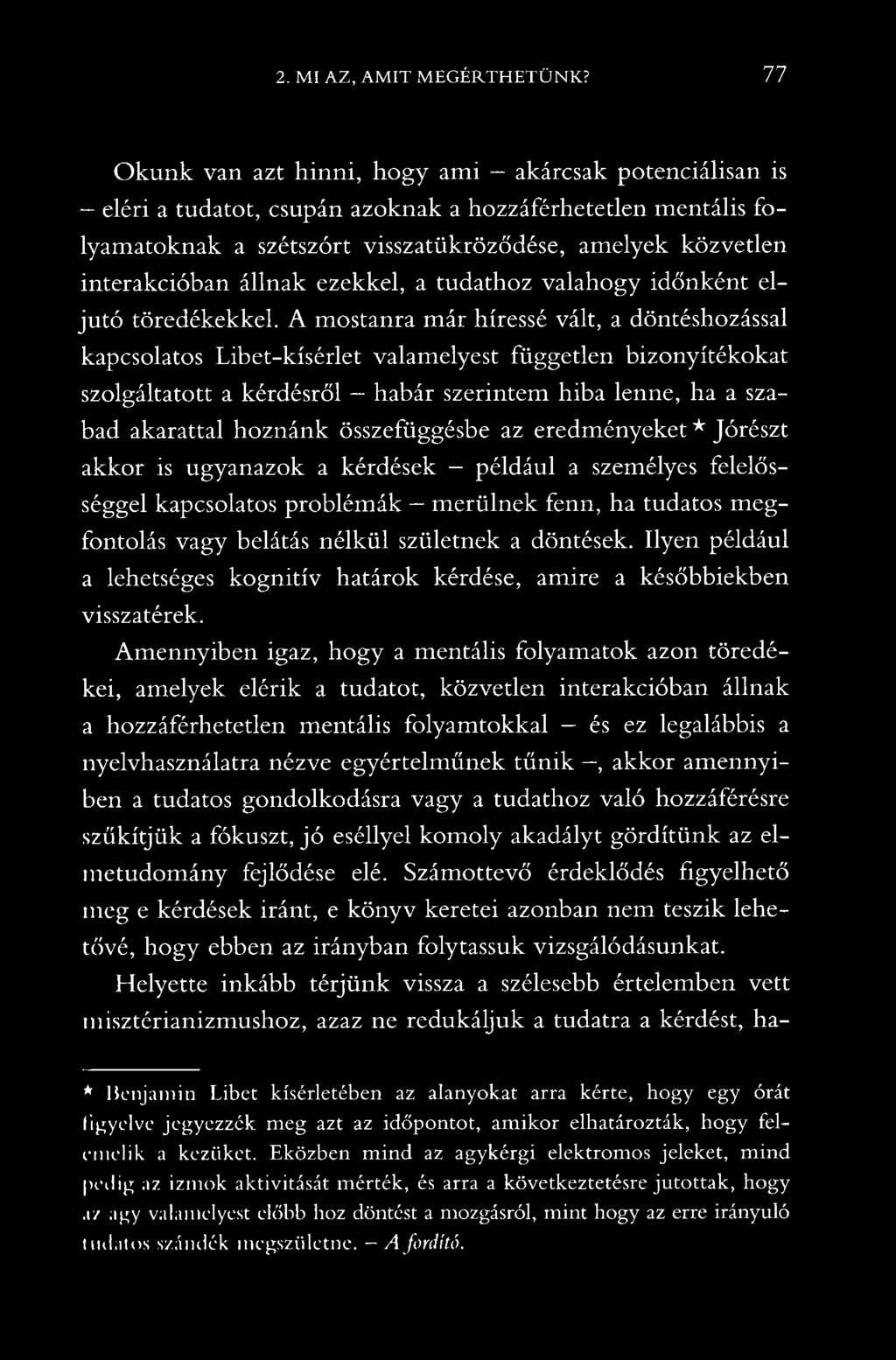 állnak ezekkel, a tudathoz valahogy időnként eljutó töredékekkel.