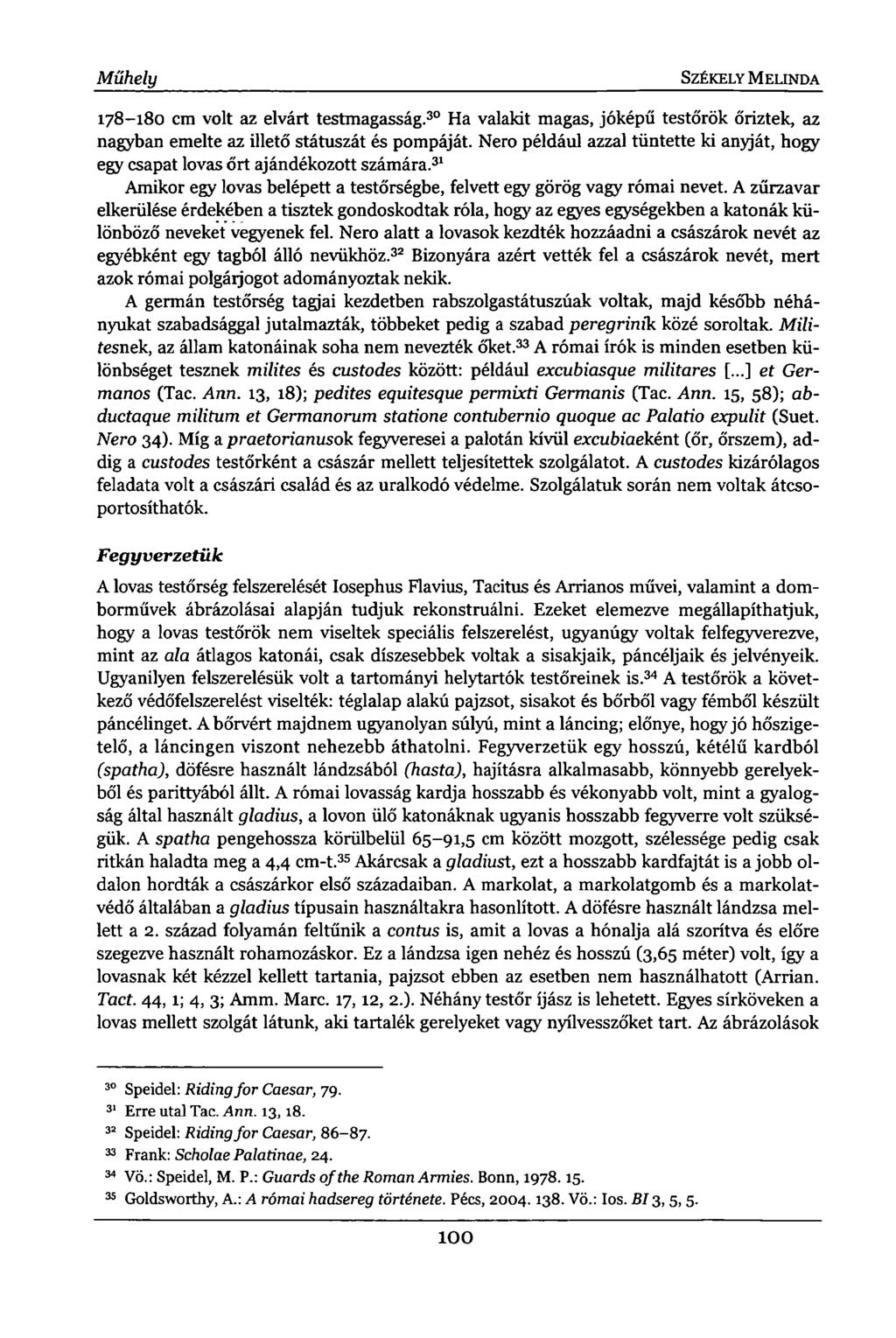 Műhely SZÉKELY MELINDA 178-180 cm volt az elvárt testmagasság. 30 Ha valakit magas, jóképű testőrök őriztek, az nagyban emelte az illető státuszát és pompáját.