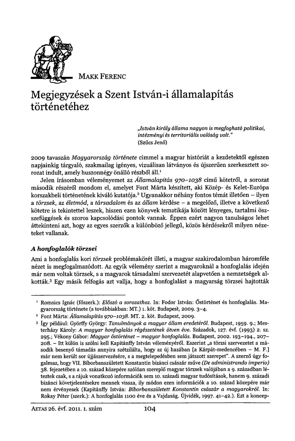 MAKK FERENC Megjegyzések a Szent István-i államalapítás történetéhez István király állama nagyon is megfogható intézményi és territoriális valóság volt.