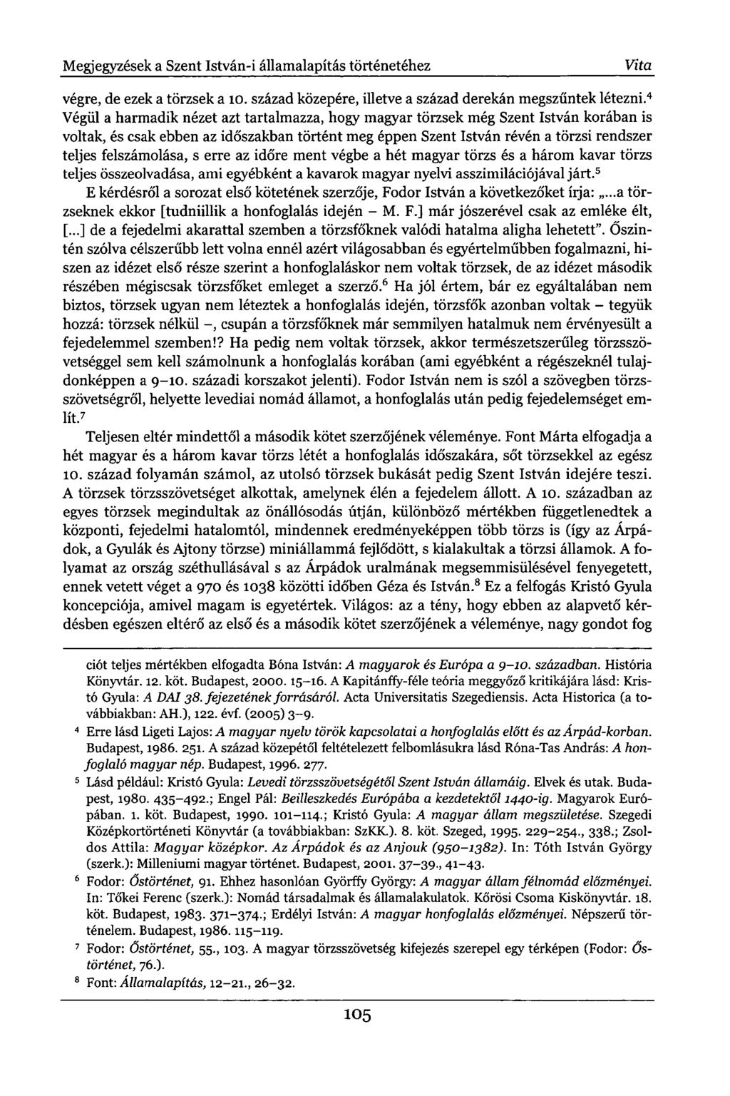 Megjegyzések a Szent István-i államalapítás történetéhez Vita végre, de ezek a törzsek a 10. század közepére, illetve a század derekán megszűntek létezni.