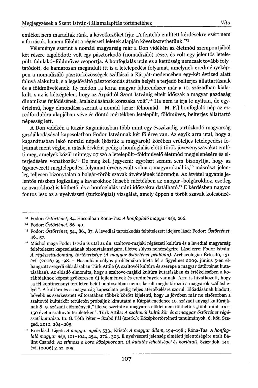Megjegyzések a Szent István-i államalapítás történetéhez Vita emlékei nem maradtak ránk, a következőket írja: A fentebb említett kérdésekre ezért nem a források, hanem főként a régészeti leletek