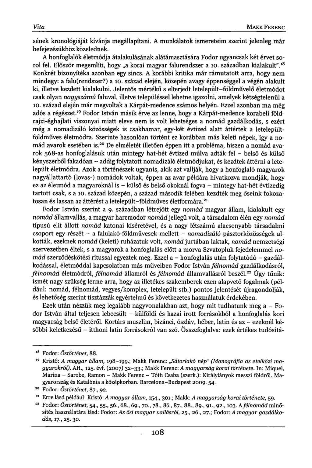 Vita MAKK FERENC sének kronológiáját kívánja megállapítani. A munkálatok ismereteim szerint jelenleg már befejezésükhöz közelednek.