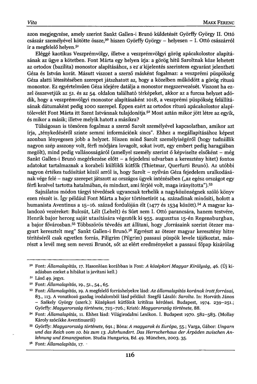 Vita MAKK FERENC azon megjegyzése, amely szerint Sankt Gallen-i Brúnó küldetését Györffy György II. Ottó császár személyével kötötte össze, 50 hiszen Györffy György - helyesen - I.