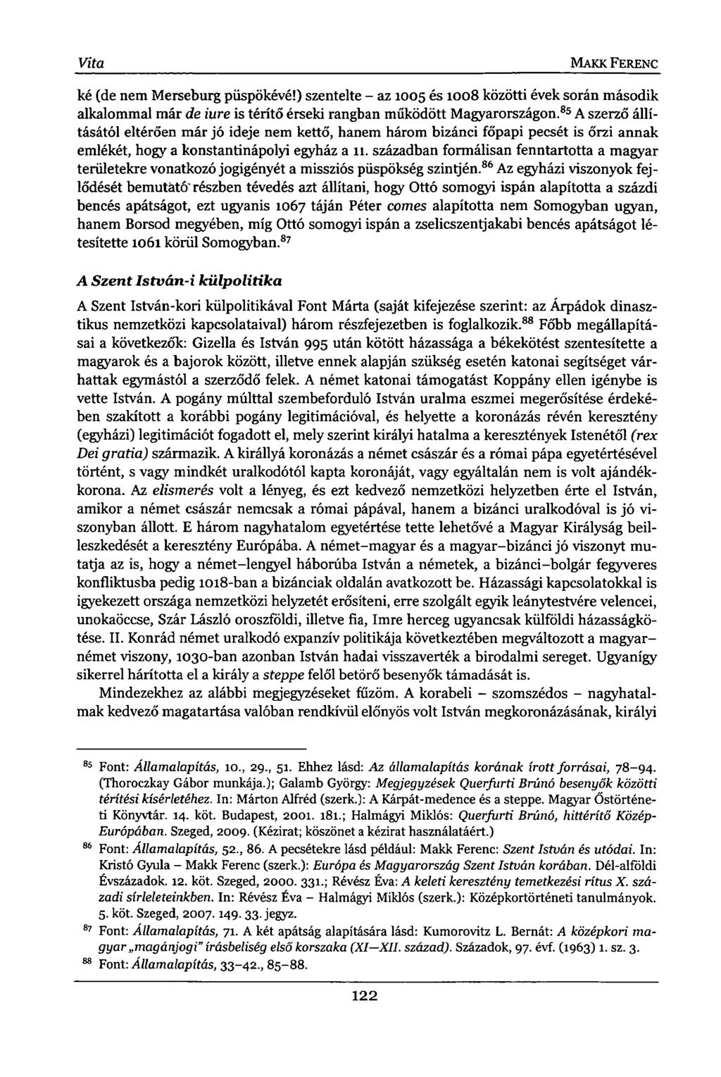 Vita MAKK FERENC ké (de nem Merseburg püspökévé!) szentelte - az 1005 és 1008 közötti évek során második alkalommal már de iure is térítő érseki rangban működött Magyarországon.