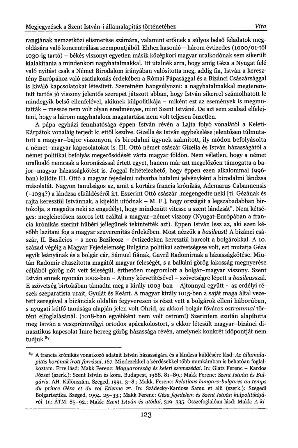 Megjegyzések a Szent István-i államalapítás történetéhez Vita rangjának nemzetközi elismerése számára, valamint erőinek a súlyos belső feladatok megoldására való koncentrálása szempontjából.
