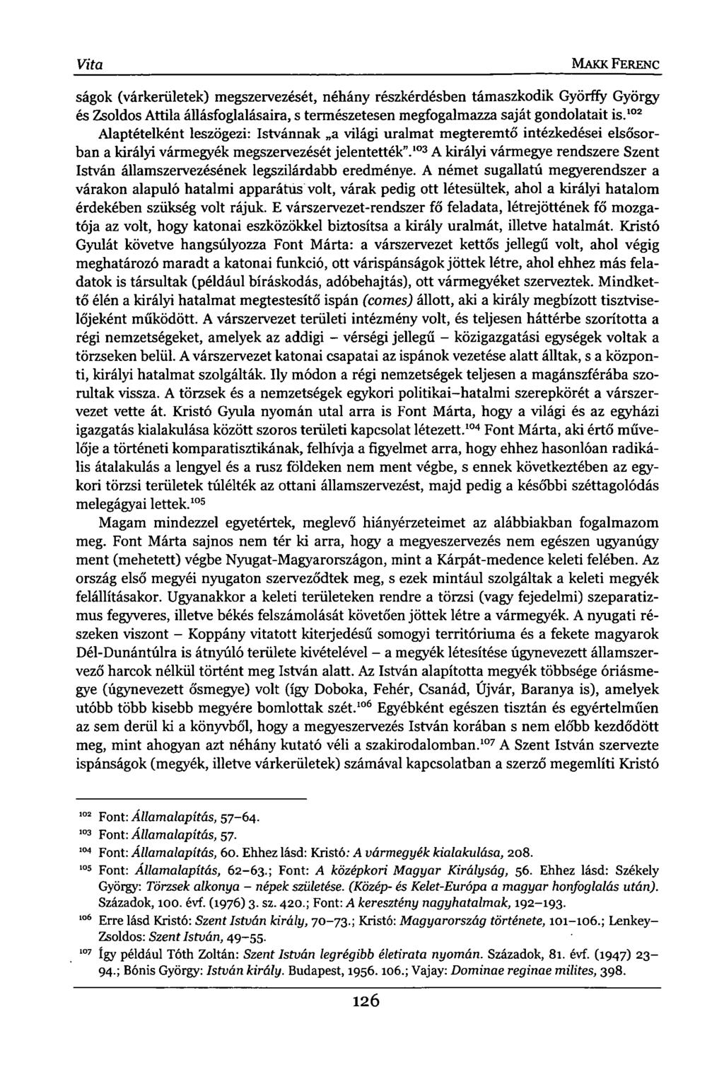 Vita MAKK FERENC ságok (várkerületek) megszervezését, néhány részkérdésben támaszkodik Györffy György és Zsoldos Attila állásfoglalásaira, s természetesen megfogalmazza saját gondolatait is.