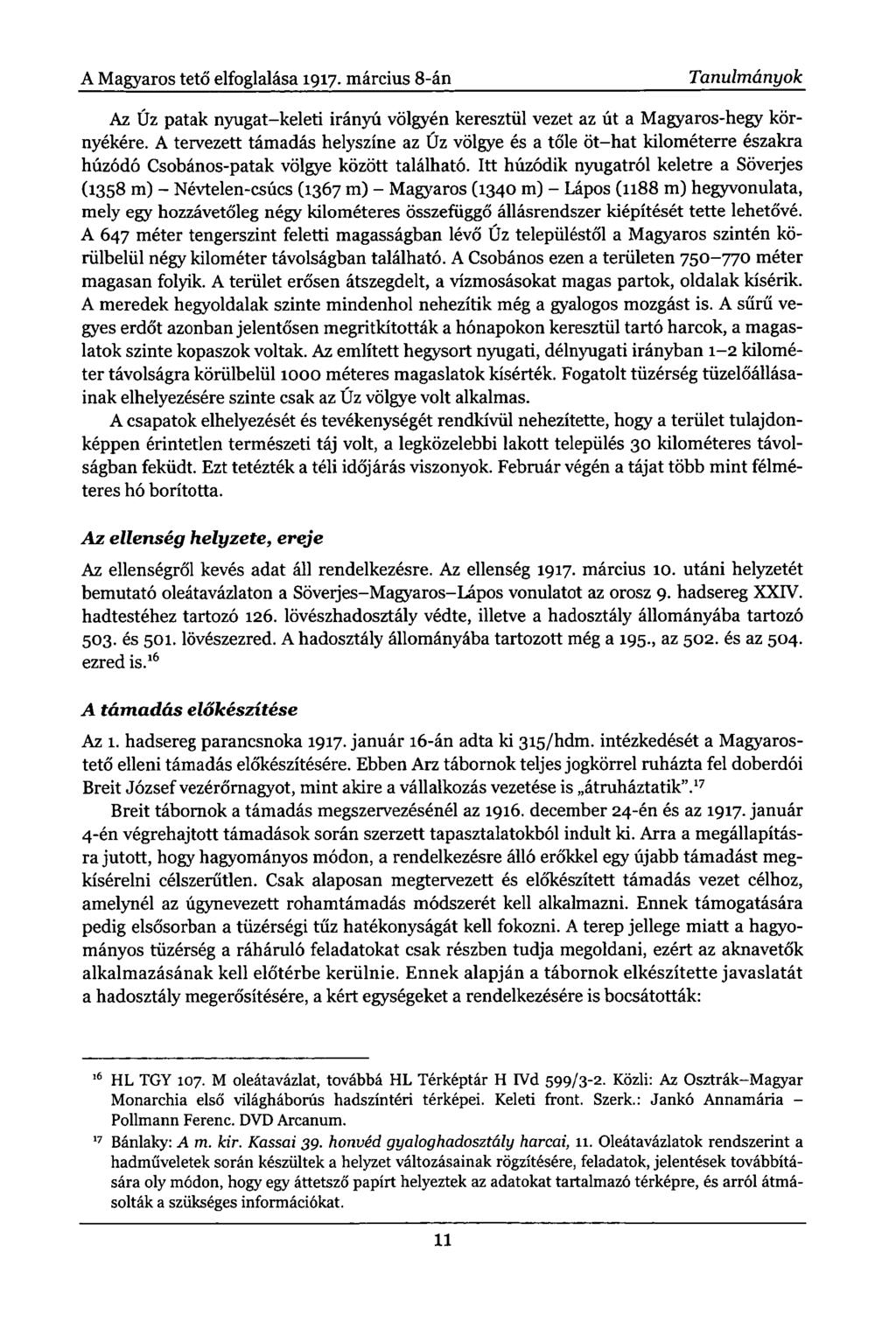 A Magyaros tető elfoglalása 1917. március 8-án Tanulmányok Az Úz patak nyugat-keleti irányú völgyén keresztül vezet az út a Magyaros-hegy környékére.