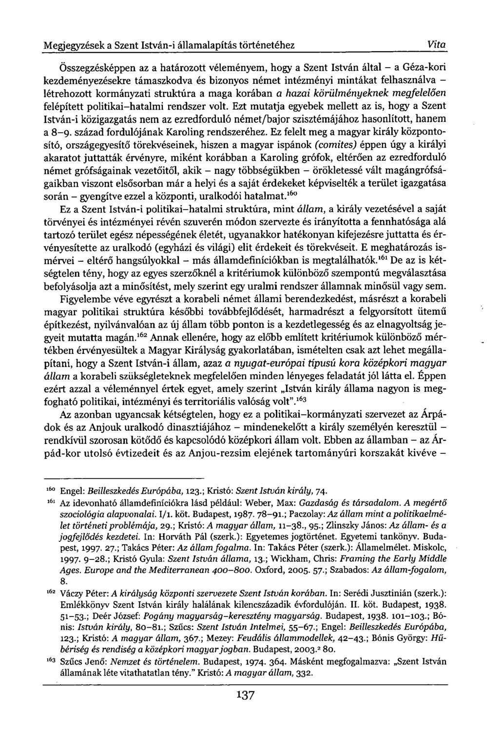 Megjegyzések a Szent István-i államalapítás történetéhez Vita Összegzésképpen az a határozott véleményem, hogy a Szent István által - a Géza-kori kezdeményezésekre támaszkodva és bizonyos német