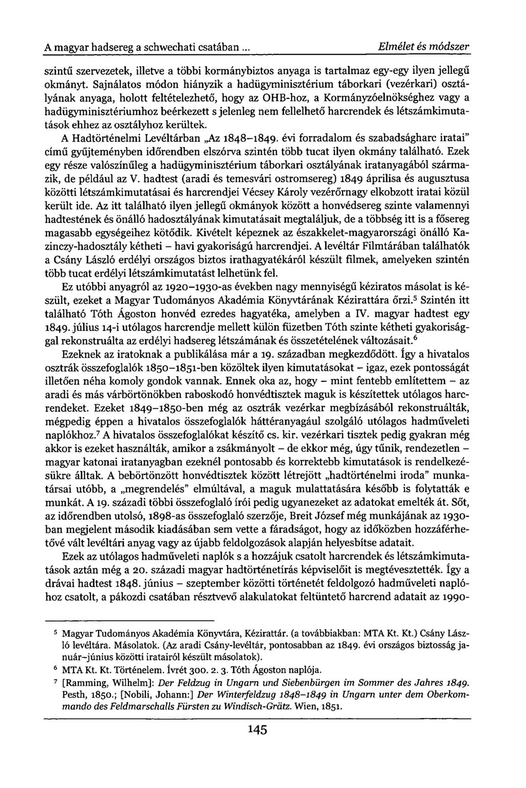 A magyar hadsereg a schwechati csatában. Elmélet és módszer szintű szervezetek, illetve a többi kormánybiztos anyaga is tartalmaz egy-egy ilyen jellegű okmányt.