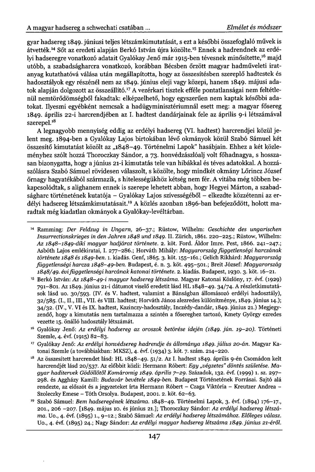 A magyar hadsereg a schwechati csatában. Elmélet és módszer gyar hadsereg 1849. júniusi teljes létszámkimutatását, s ezt a későbbi összefoglaló művek is átvették.