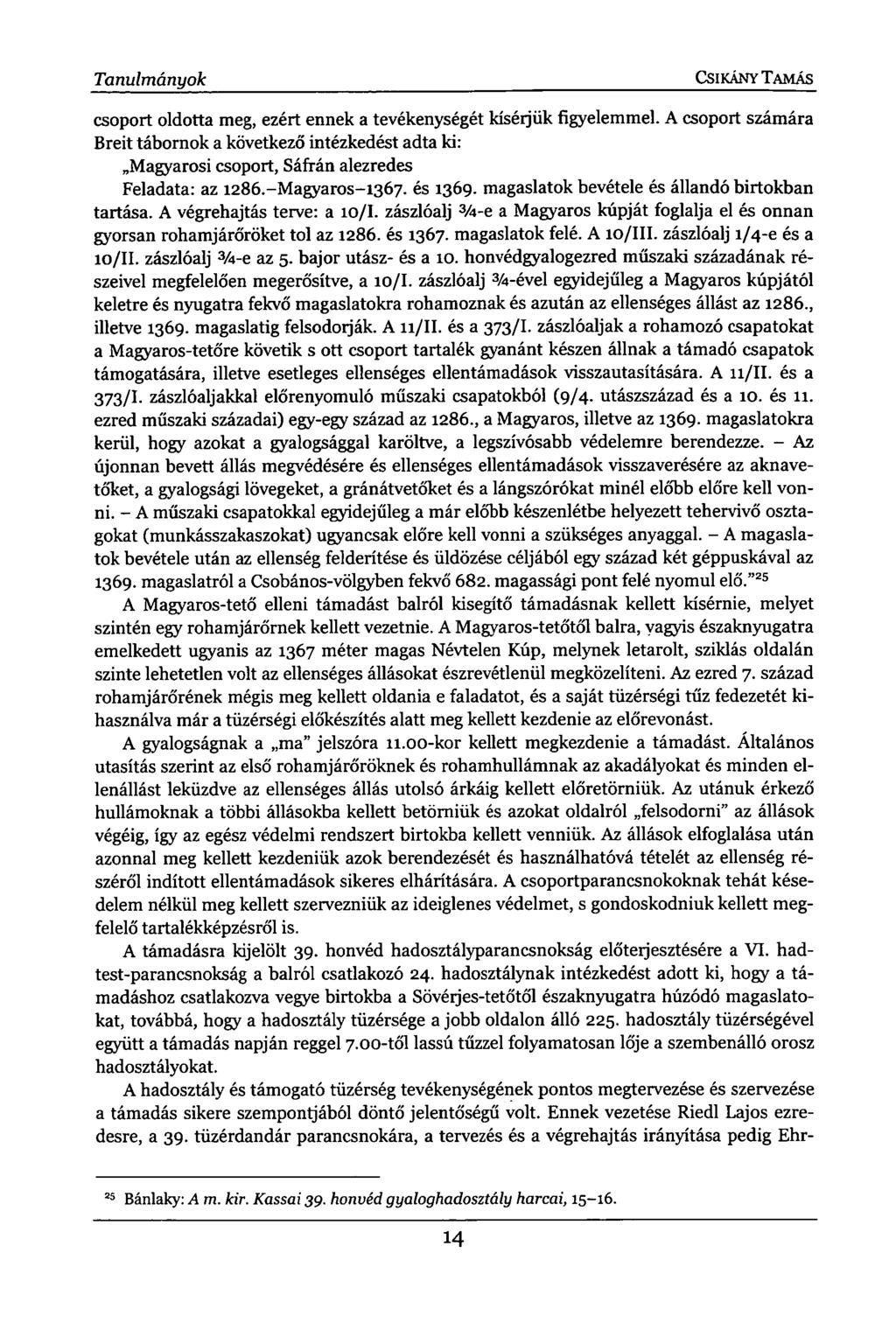 Tanulmányok CSIKÁNY TAMÁS csoport oldotta meg, ezért ennek a tevékenységét kísérjük figyelemmel.