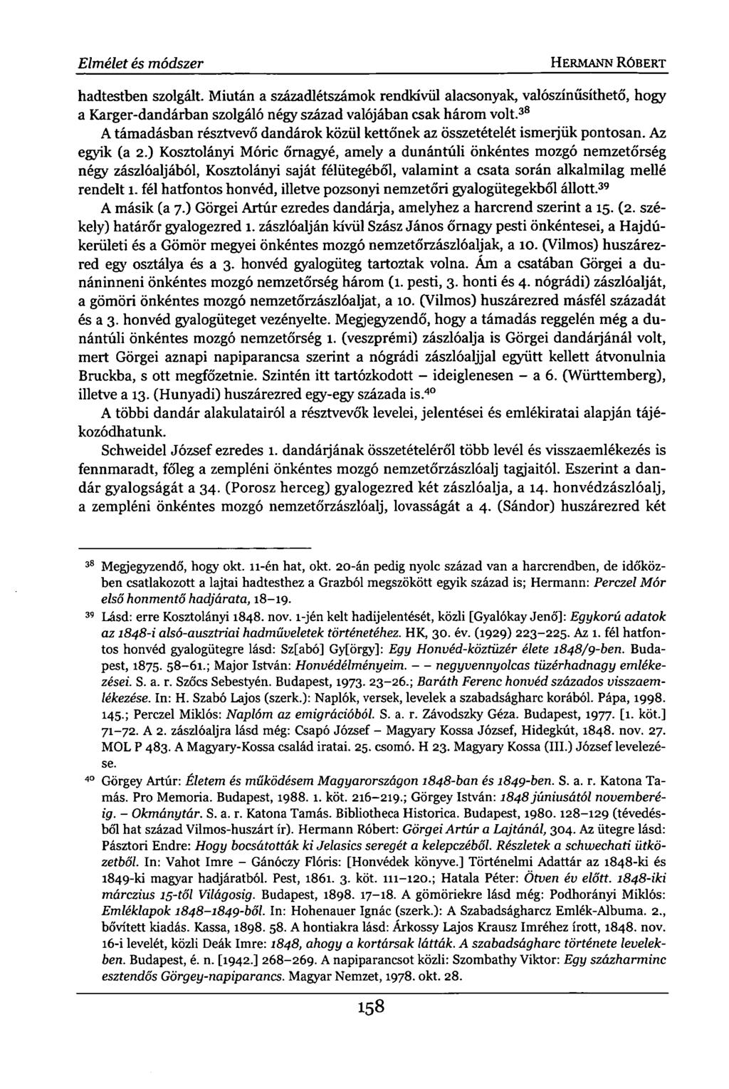 Elmélet és módszer HERMANN RÓBERT hadtestben szolgált. Miután a századlétszámok rendkívül alacsonyak, valószínűsíthető, hogy a Karger-dandárban szolgáló négy század valójában csak három volt.