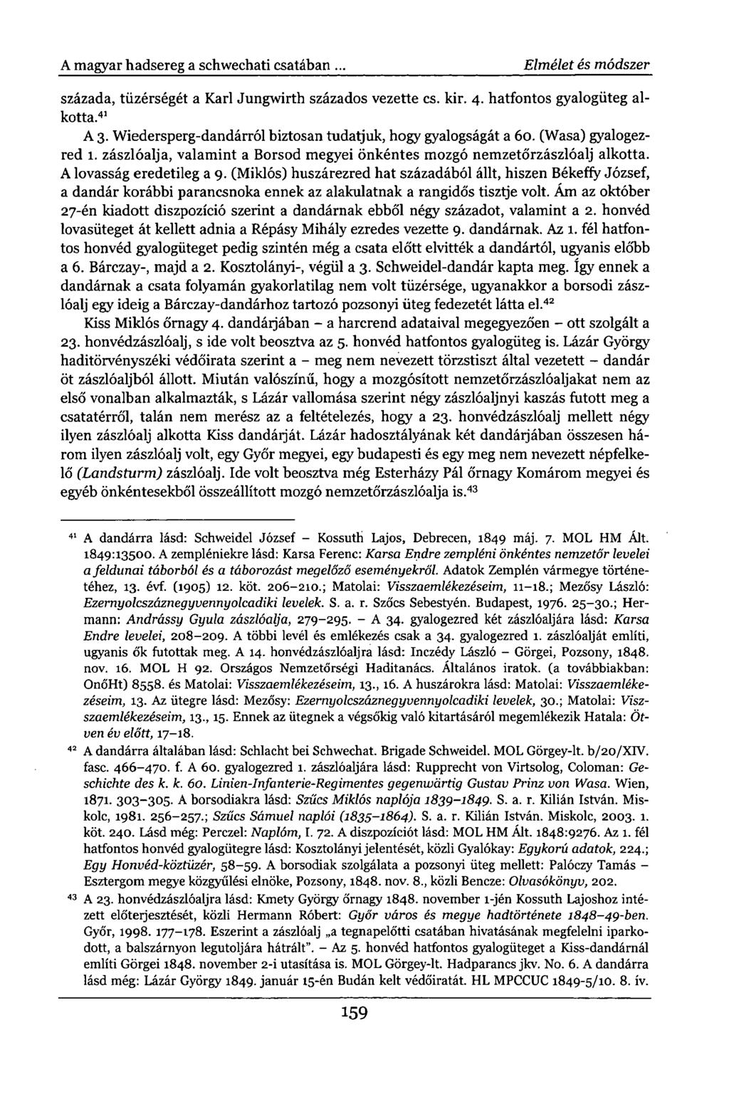 A magyar hadsereg a schwechati csatában. Elmélet és módszer százada, tüzérségét a Kari Jungwirth százados vezette cs. kir. 4. hatfontos gyalogüteg alkotta. 41 A 3.