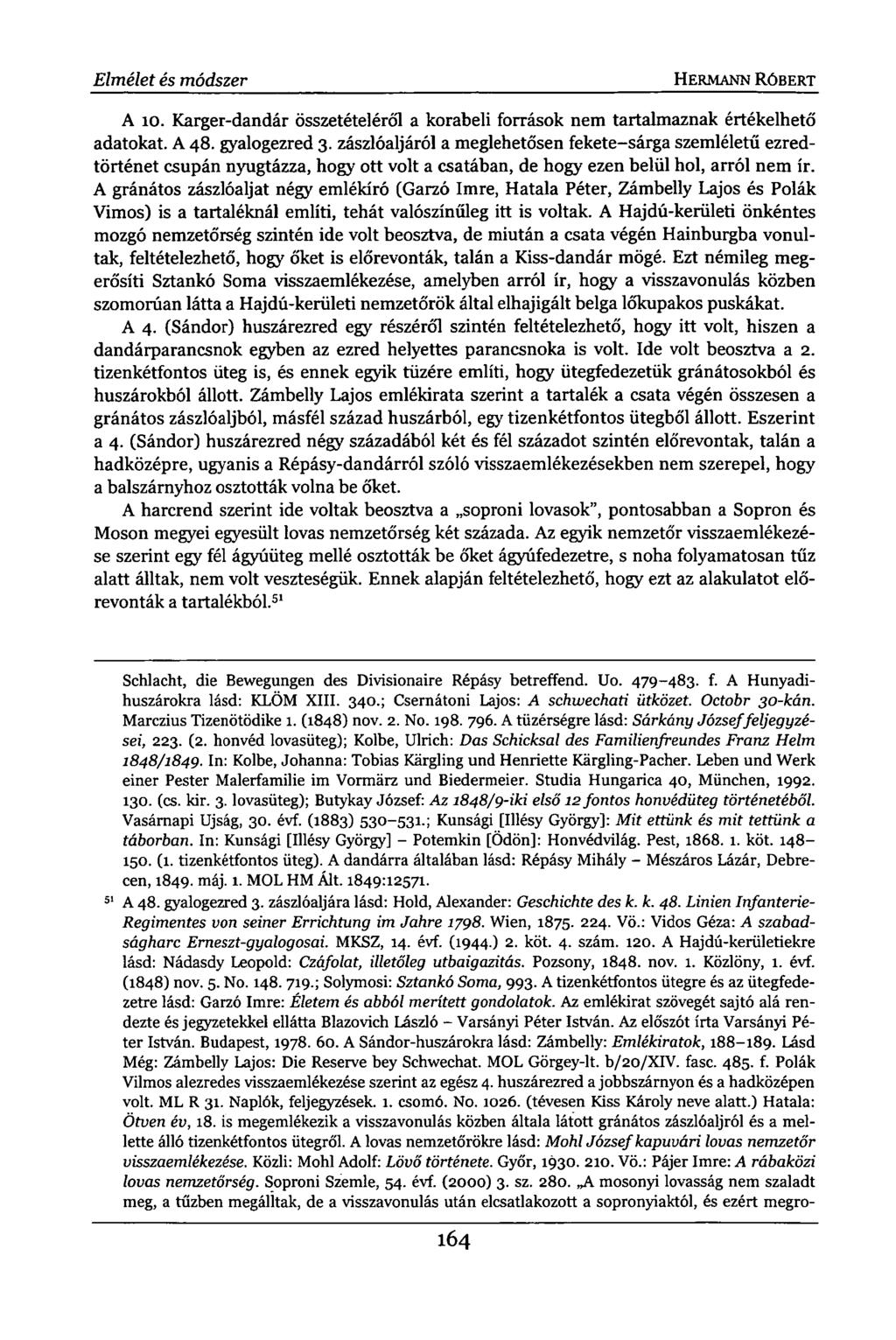 Elmélet és módszer HERMANN RÓBERT A 10. Karger-dandár összetételéről a korabeli források nem tartalmaznak értékelhető adatokat. A 48. gyalogezred 3.