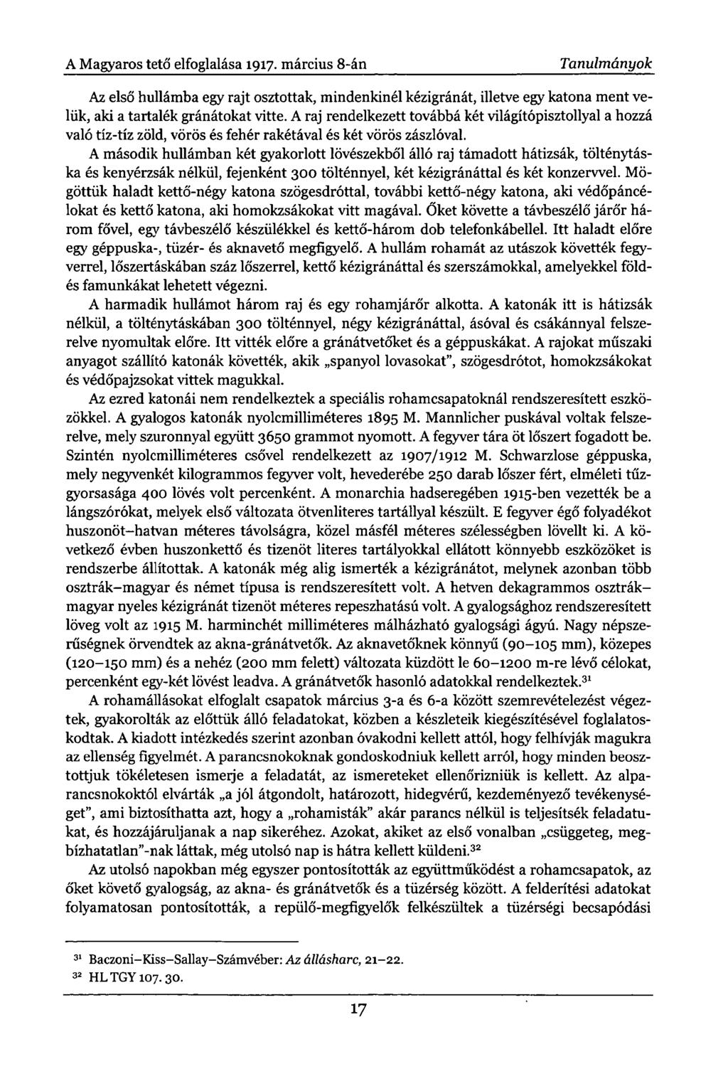 A Magyaros tető elfoglalása 1917. március 8-án Tanulmányok Az első hullámba egy rajt osztottak, mindenkinél kézigránát, illetve egy katona ment velük, aki a tartalék gránátokat vitte.