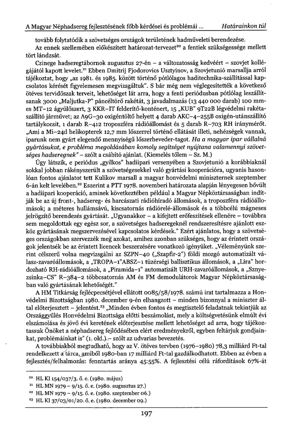 A Magyar Néphadsereg fejlesztésének főbb kérdései és problémái... Határainkon túl tovább folytatódik a szövetséges országok területének hadműveleti berendezése.
