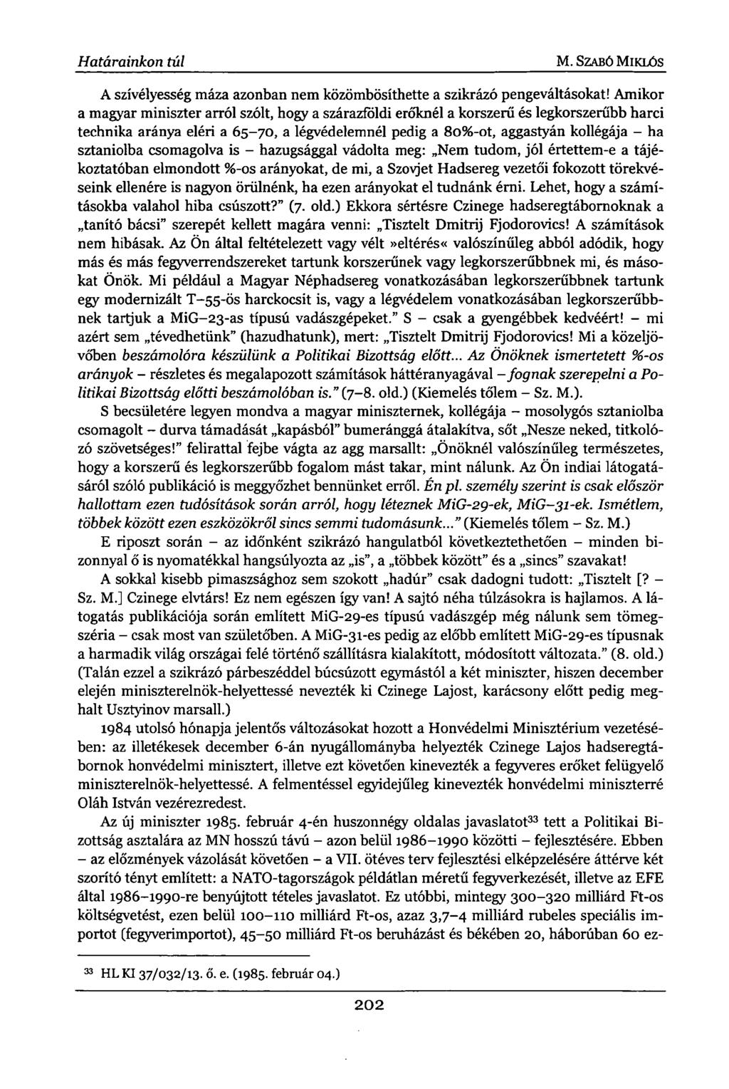 Határainkon túl M. SZABÓ MIKLÓS A szívélyesség máza azonban nem közömbösíthette a szikrázó pengeváltásokat!