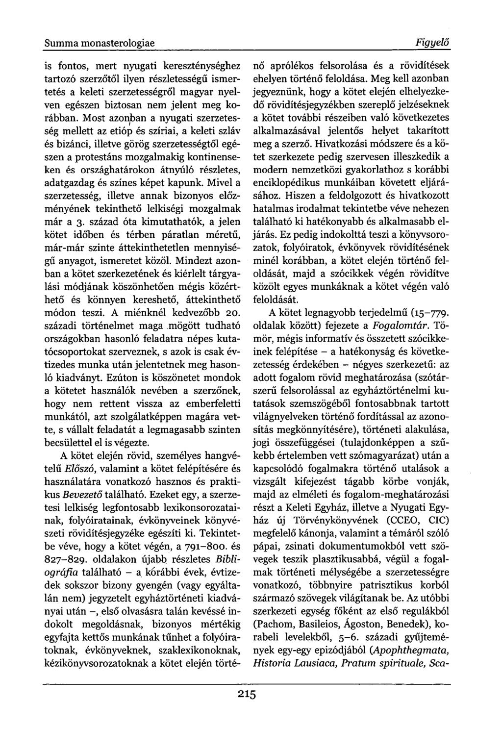 Summa monasterologiae is fontos, mert nyugati kereszténységhez tartozó szerzőtől ilyen részletességű ismertetés a keleti szerzetességről magyar nyelven egészen biztosan nem jelent meg korábban.