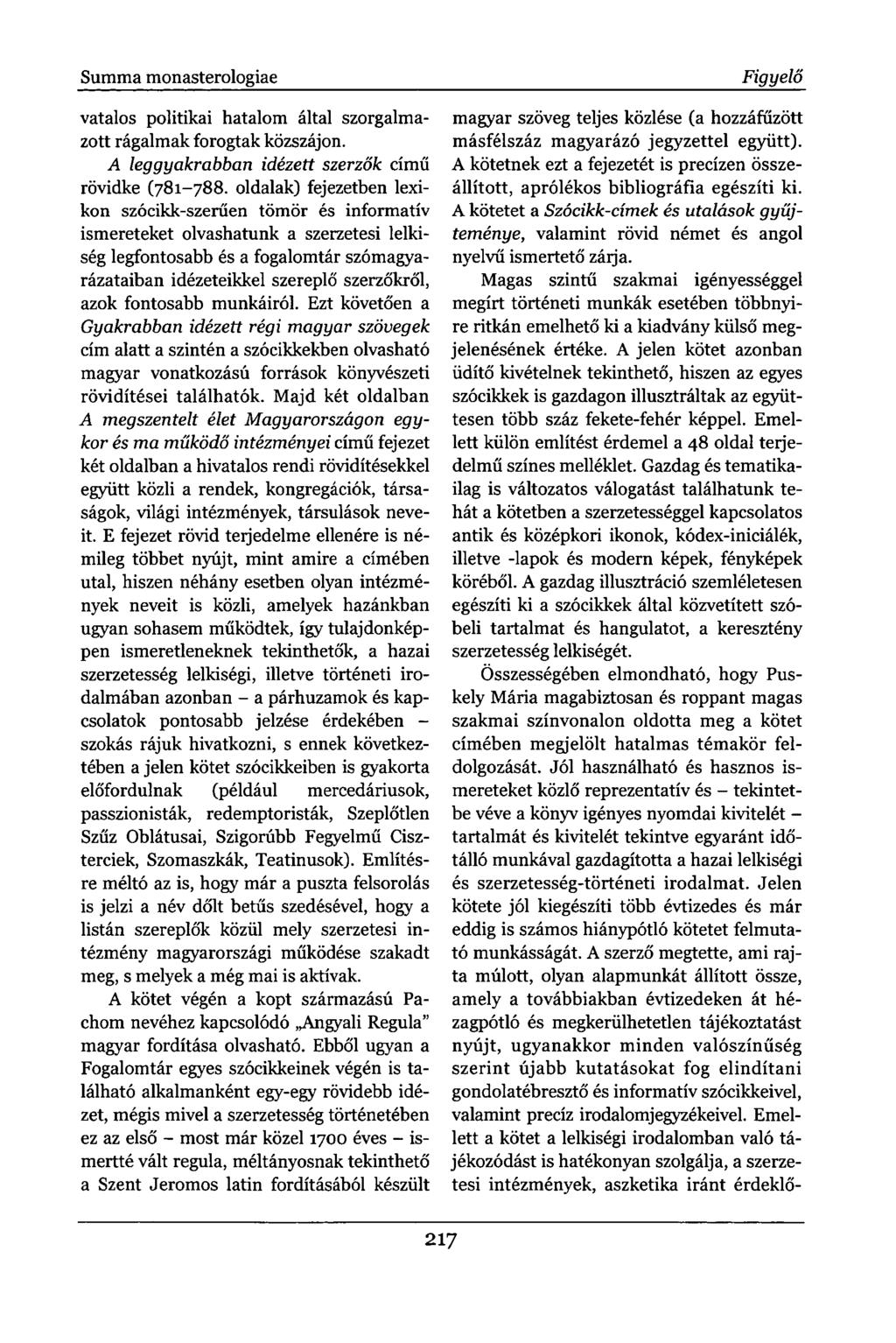 Summa monasterologiae vatalos politikai hatalom által szorgalmazott rágalmak forogtak közszájon. A leggyakrabban idézett szerzők című rövidke (781-788.