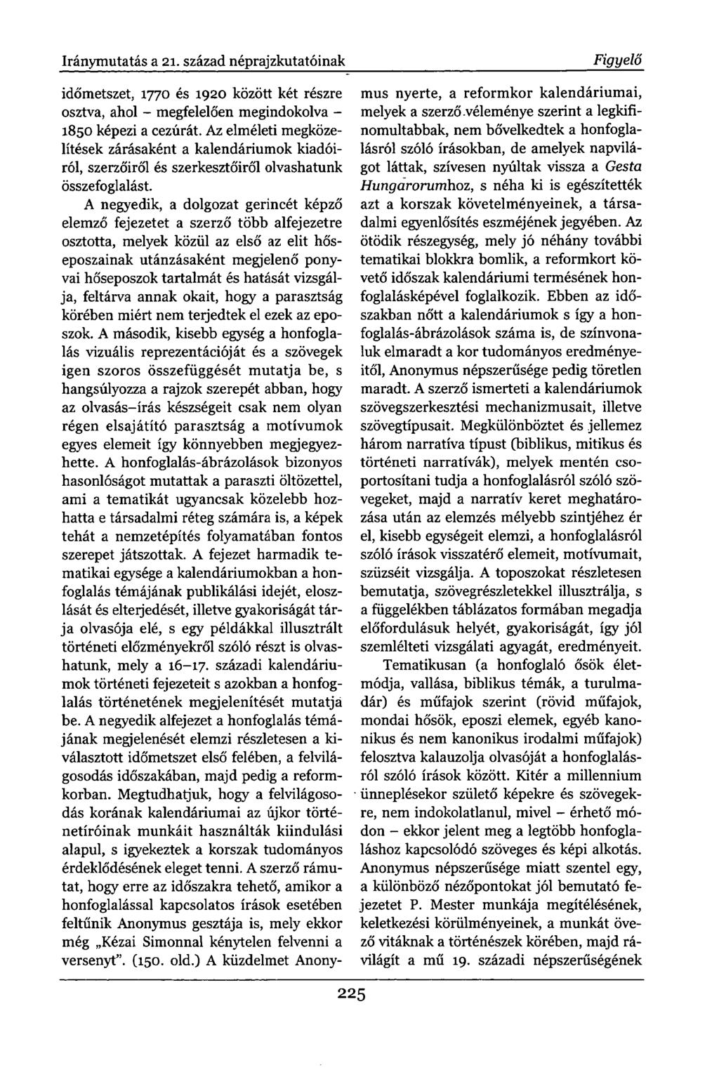 Iránymutatás a 21. század néprajzkutatóinak időmetszet, 1770 és 1920 között két részre osztva, ahol - megfelelően megindokolva - 1850 képezi a cezúrát.