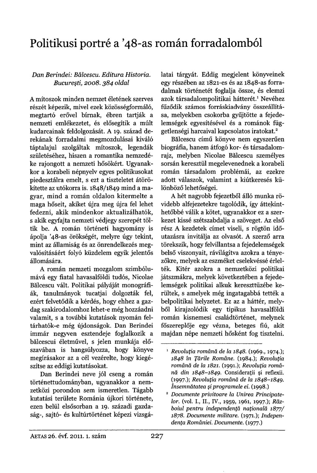 Politikusi portré a '48-as román forradalomból Dan Berindei: Bálcescu. Editura História. Bucure$ti, 2008.