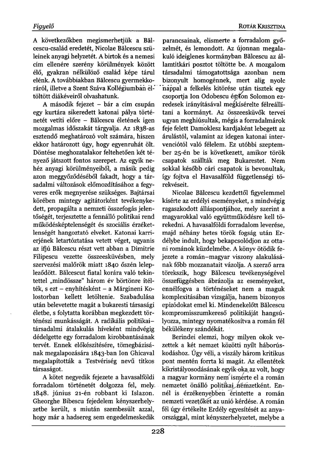 Figyelő A következőkben megismerhetjük a Bálcescu-család eredetét, Nicolae Bálcescu szüleinek anyagi helyzetét.