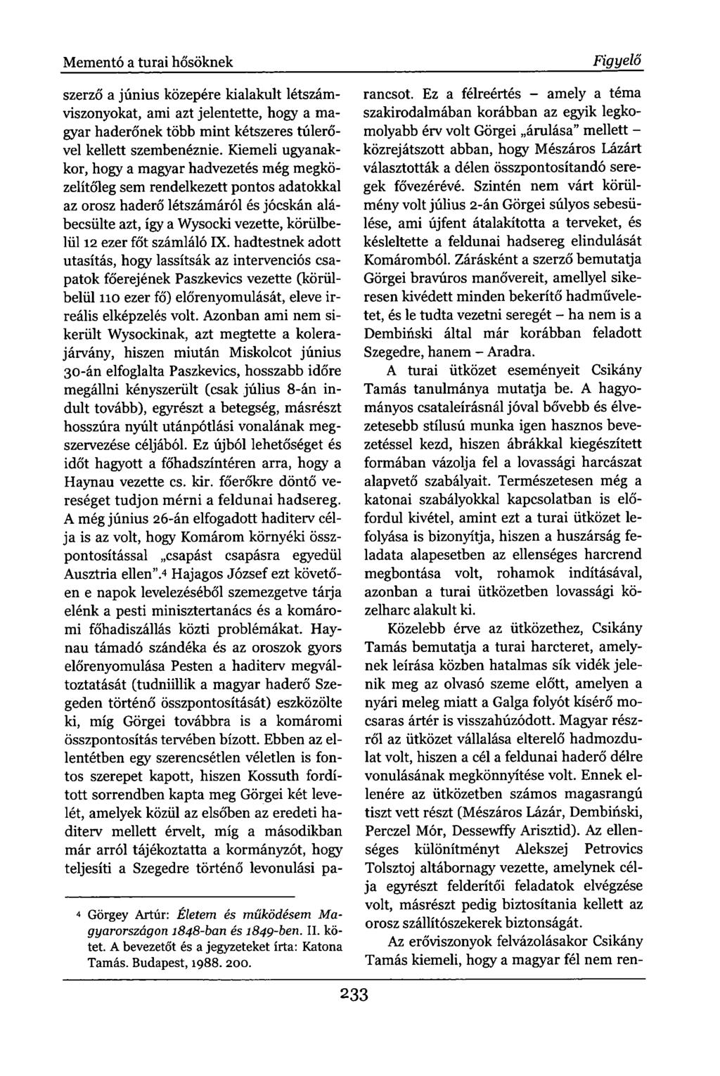 Mementó a turai hősöknek szerző a június közepére kialakult létszámviszonyokat, ami azt jelentette, hogy a magyar haderőnek több mint kétszeres túlerővel kellett szembenéznie.