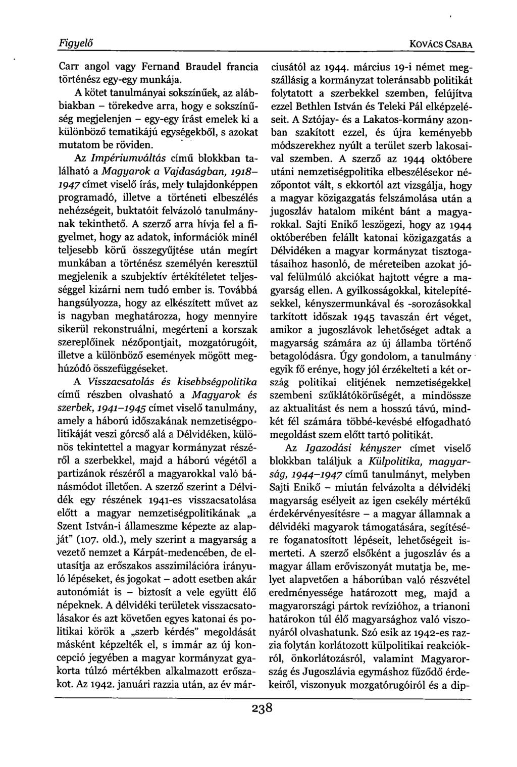 Figyelő KOVÁCS CSABA Carr angol vagy Fernand Braudel francia történész egy-egy munkája.