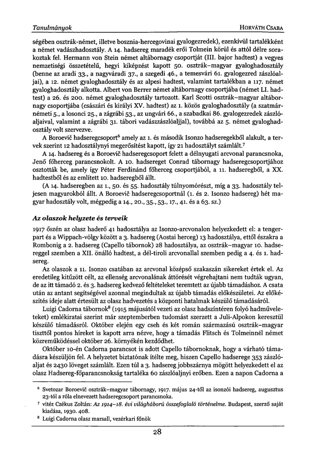 Tanulmányok HORVÁTH CSABA ségében osztrák-német, illetve bosznia-hercegovinai gyalogezredek), ezenkívül tartalékként a német vadászhadosztály. A 14.