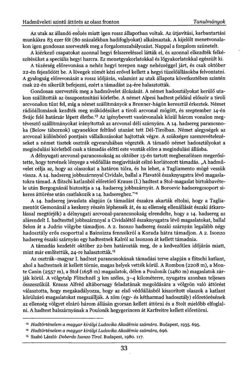 Hadműveleti szintű áttörés az olasz fronton Tanulmányok Az utak az állandó esőzés miatt igen rossz állapotban voltak.
