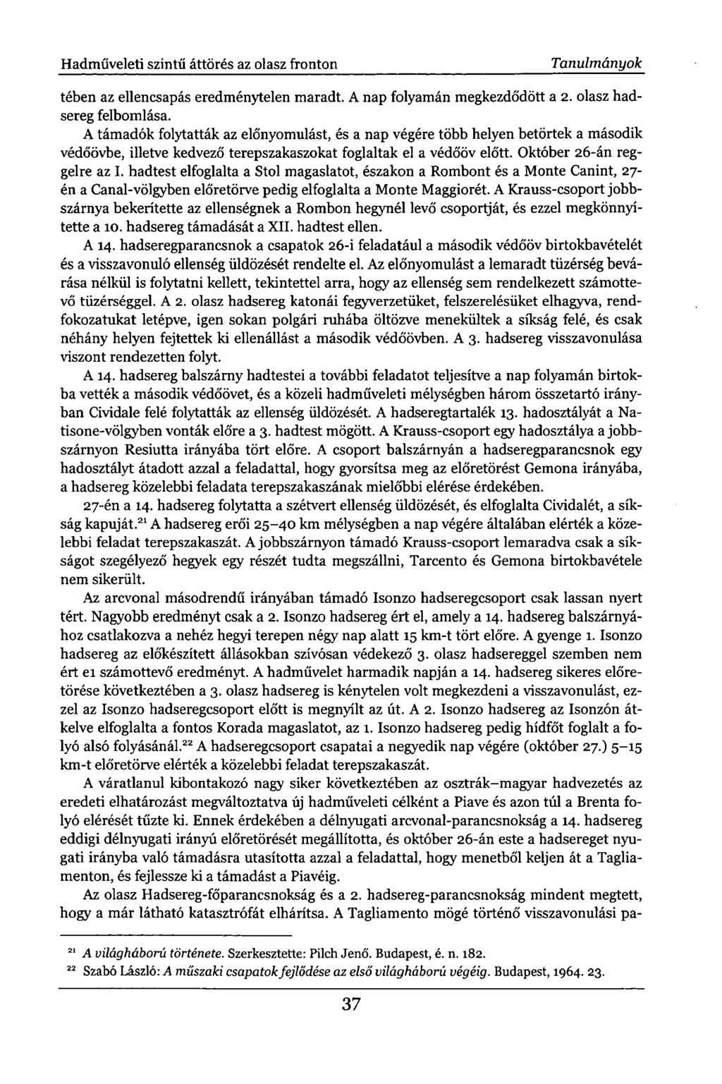 Hadműveleti szintű áttörés az olasz fronton Tanulmányok tében az ellencsapás eredménytelen maradt. A nap folyamán megkezdődött a 2. olasz hadsereg felbomlása.