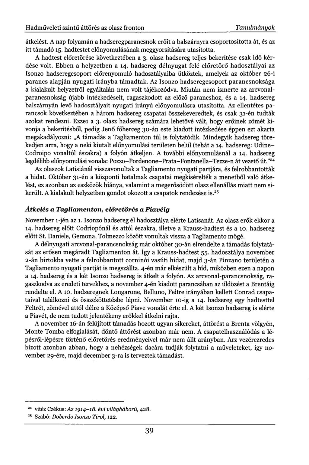 Hadműveleti szintű áttörés az olasz fronton Tanulmányok átkelést. A nap folyamán a hadseregparancsnok erőit a balszárnyra csoportosította át, és az itt támadó 15.
