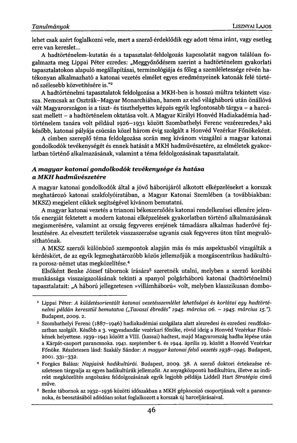 Tanulmányok LISZNYAI LAJOS lehet csak azért foglalkozni vele, mert a szerző érdeklődik egy adott téma iránt, vagy esetleg erre van kereslet.