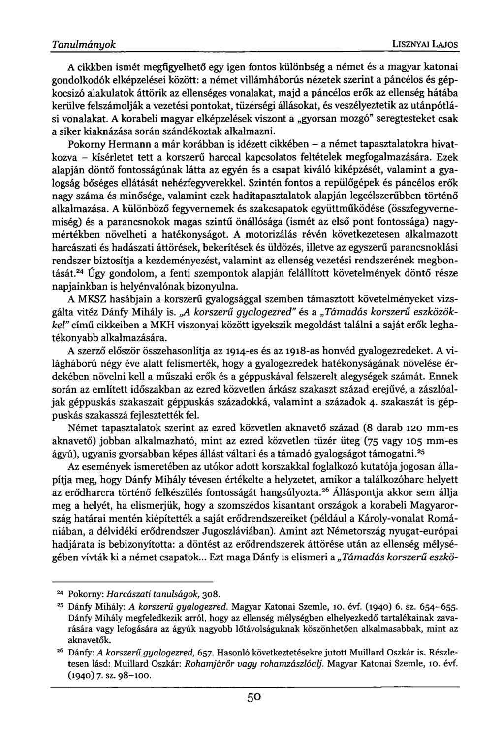 Tanulmányok LISZNYAI LAJOS A cikkben ismét megfigyelhető egy igen fontos különbség a német és a magyar katonai gondolkodók elképzelései között: a német villámháborús nézetek szerint a páncélos és