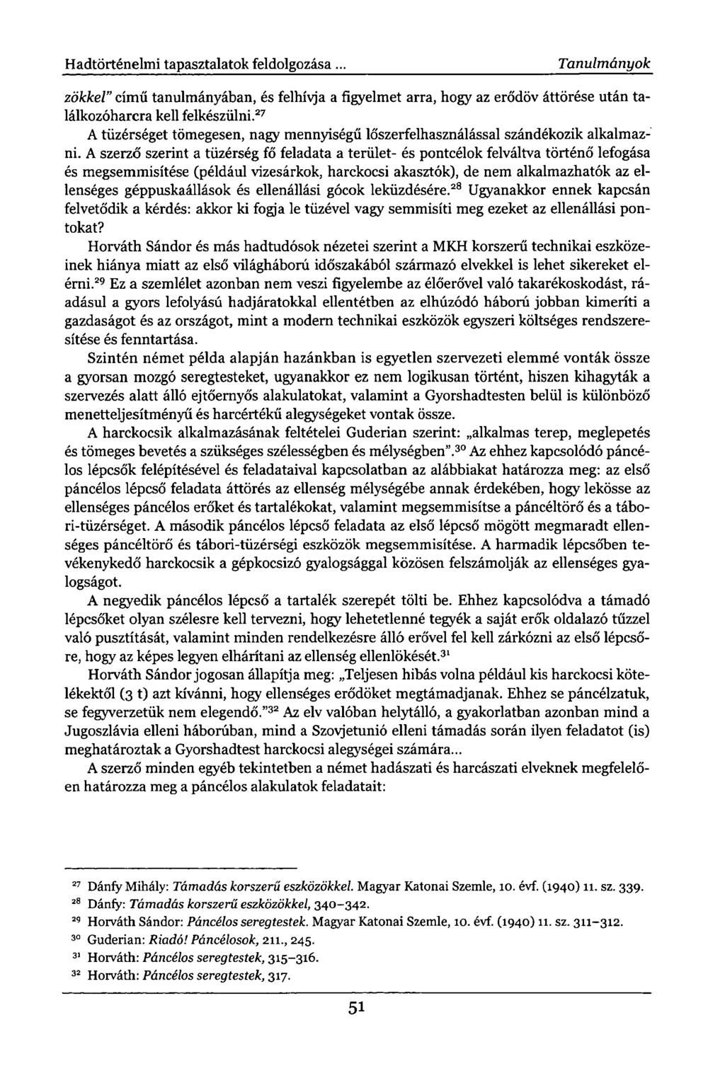 Hadtörténelmi tapasztalatok feldolgozása. Tanulmányok zökkel" című tanulmányában, és felhívja a figyelmet arra, hogy az erődöv áttörése után találkozóharcra kell felkészülni.