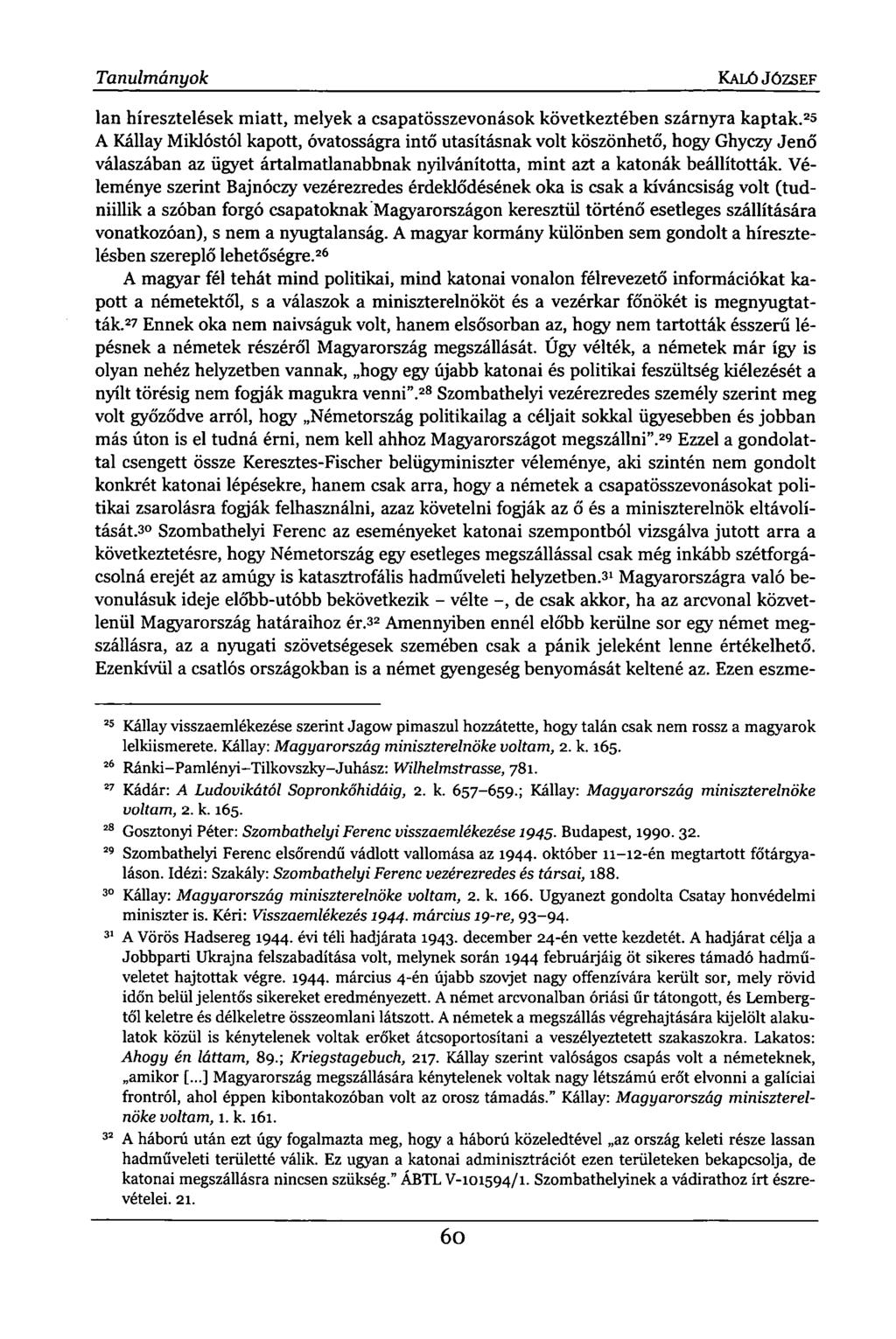Tanulmányok KALÓ JÓZSEF lan híresztelések miatt, melyek a csapatösszevonások következtében szárnyra kaptak.