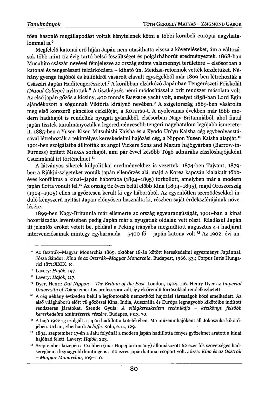 Tanulmányok TÓTH GERGELY MÁTYÁS - ZSIGMOND GÁBOR tőén hasonló megállapodást voltak kénytelenek kötni a többi korabeli európai nagyhatalommal is.
